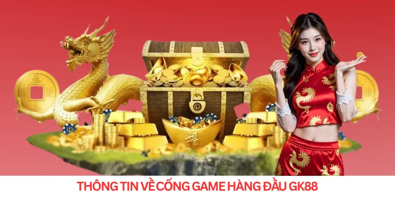 Thông tin về cổng game hàng đầu GK888