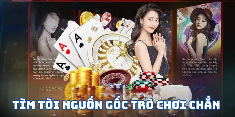 Tìm tòi nguồn gốc trò chơi chắn